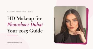 HD makeup for photoshoot Dubai — dubaimakeupstudio.com