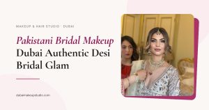 Pakistani bridal makeup Dubai — dubaimakeupstudio.com
